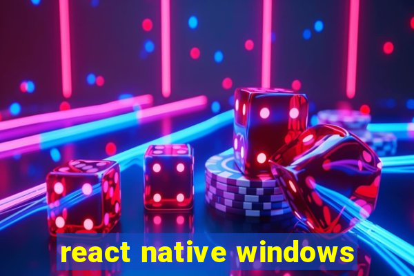 react native windows